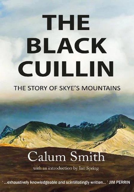 The Black Cuillin: The Story of Skye's Mountains by Calum Smith Paperback Book