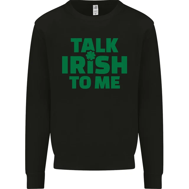 Irish to Me St Patricks Day Beer Alcohol Mens Sweatshirt Jumper