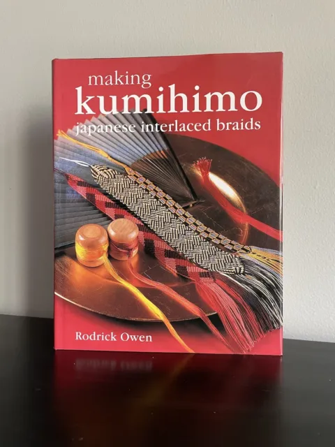 Making Kumihimo: Japanese Interlaced Braids HC Book by Owen, Rodrick