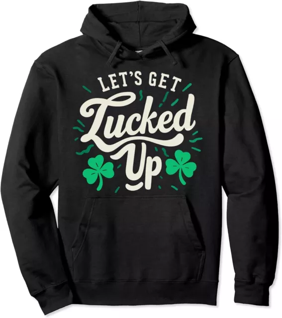 Let's Get Lucked Up St Patrick's Day Shamrock Lucky Unisex Hooded Sweatshirt