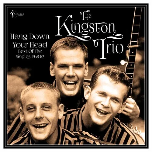 The Kingston Trio - Hang Down Your Head: Best Of The Singles 1958-62 [New Vinyl