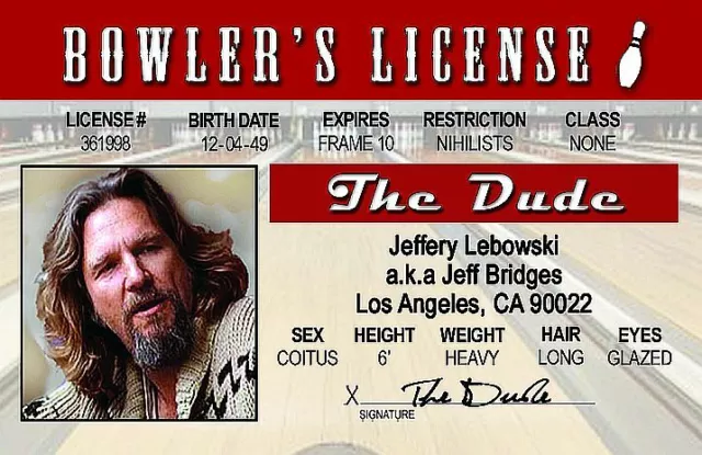 The BIG LEBOWSKI , the Dude Abides ,  California CA Drivers License FAKE ID card