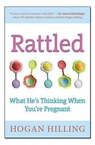 RATTLED: WHAT HE'S Thinking When You're Pregnant by Hilling, Hogan EUR ...