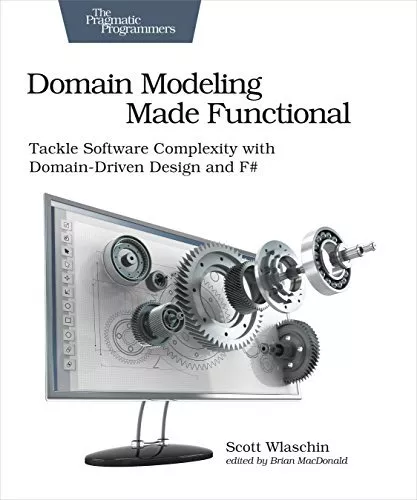 Domain Modeling Made Functional: Ta..., Wlaschin, Scott