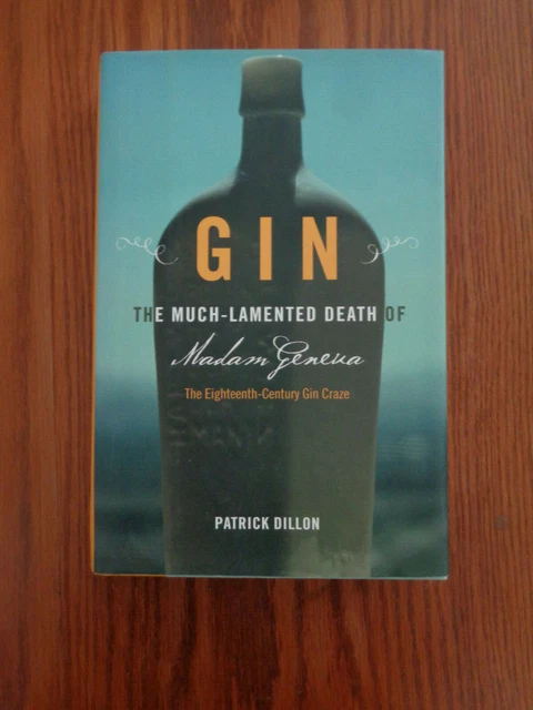 Gin: Death of Madam Geneva - 18th Century Gin Craze by Patrick Dillon (HC/DJ)