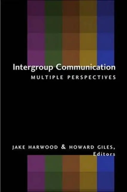 Intergroup Communication: Multiple Perspectives by Jake Harwood (English) Paperb