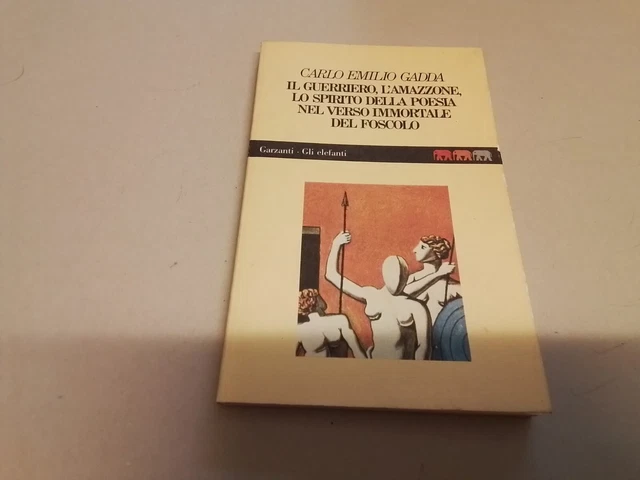 C. E. Gadda - Il Guerriero, l'Amazzone..... Garzanti 1991, 21a24