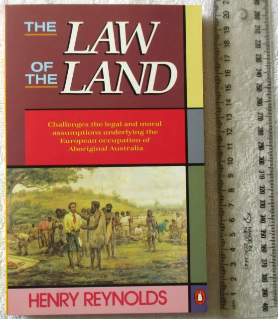 THE LAW OF THE LAND [Henry Reynolds] Penguin 1stE SC 1987