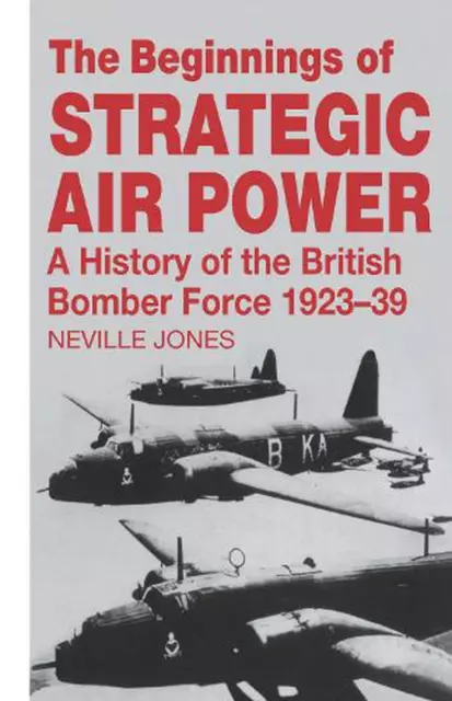 The Beginnings of Strategic Air Power: A History of the British Bomber Force 192