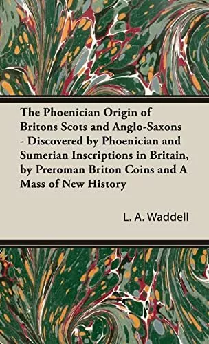 L a Waddell The Phoenician Origin of Britons Scots and Anglo-Saxons (Relié)