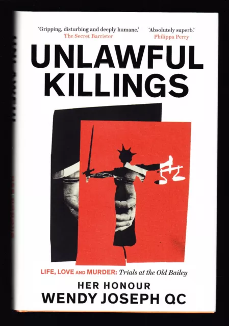 Unlawful Killings: Life, Love & Murder: Trials at the Old Bailey Wendy Joseph QC