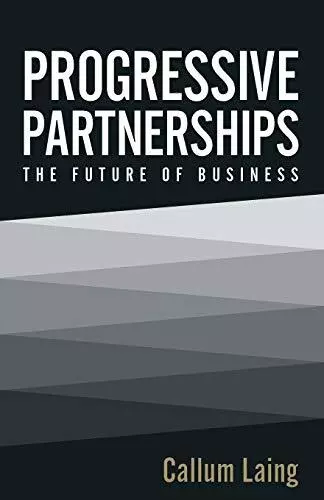 Progressive Partnerships: The Future of Business by Laing, Callum Book The Cheap