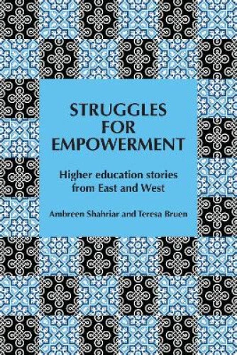 STRUGGLES FOR EMPOWERMENT: Higher Education Stories from East and West ...