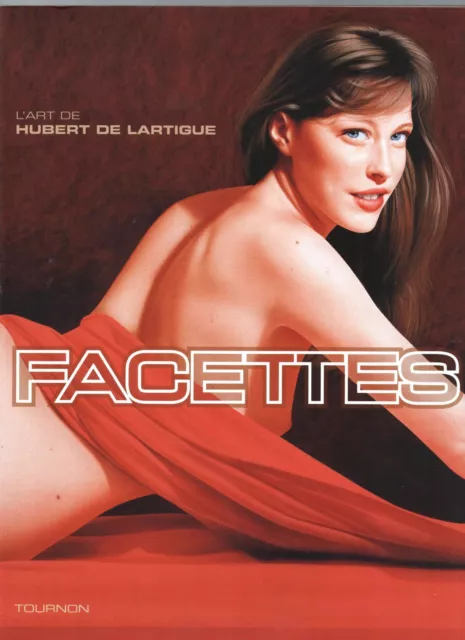 FACETTES par Hubert de Lartigue. Ed. Tournon 2005. Illustrations PIN UP