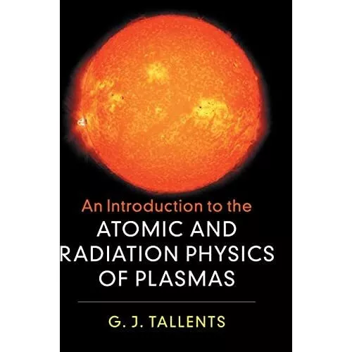 An Introduction to the Atomic and Radiation Physics of Plasmas 9781108419543 LN