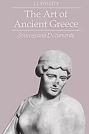 NEW BOOK The Art of Ancient Greece by J. J. Pollitt (1991)
