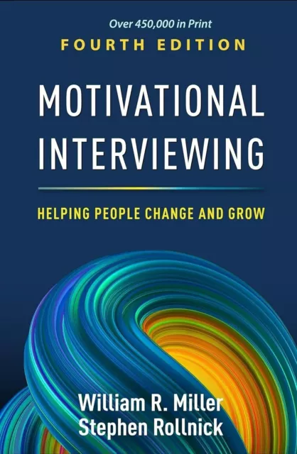 Motivational Interviewing :Helping People Change And Grow, 4th Edition