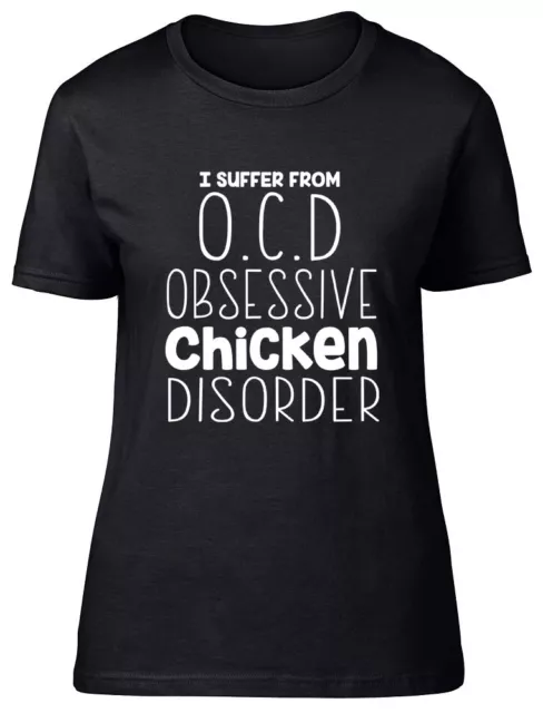 I Suffer from OCD Obsessive Chicken Disorder Funny Womens Ladies Tee T-Shirt