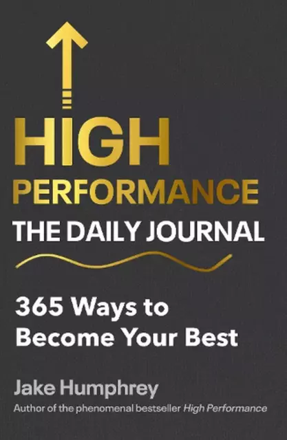 High Performance: The Daily Journal: 365 Ways to Become Your Best by Jake Humphr