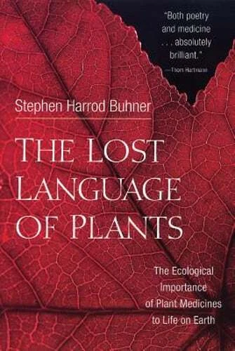 The Lost Language of Plants: The Ecological Importance of Plant Medicines to
