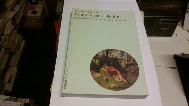 Le avventure della luna. Leopardi, Calvino e il fantastico italiano,26L21 Le avventure della luna. Leopardi, Calvino e il fantastico italiano,26L21