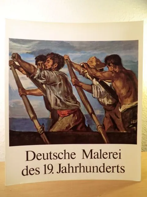 Deutsche Malerei des 19 Jahrhunderts. 60 Meisterwerke aus der Nationalgalerie Be
