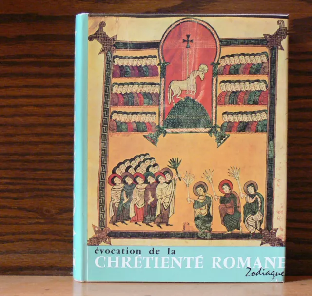 ÉVOCATION de la Chrétienté Romane, Raymond Oursel,  Zodiaque, MCMLXVIII, 1968