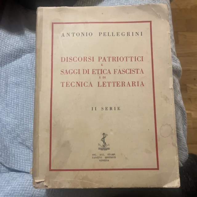 Antonio Pellegrini Discorsi Patriottici E Saggi Di Etica Fascista [..] 1938