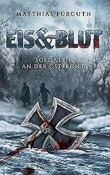 Eis und Blut: Soldaten an der Ostfront von Fürguth, Matt... | Buch | Zustand gut