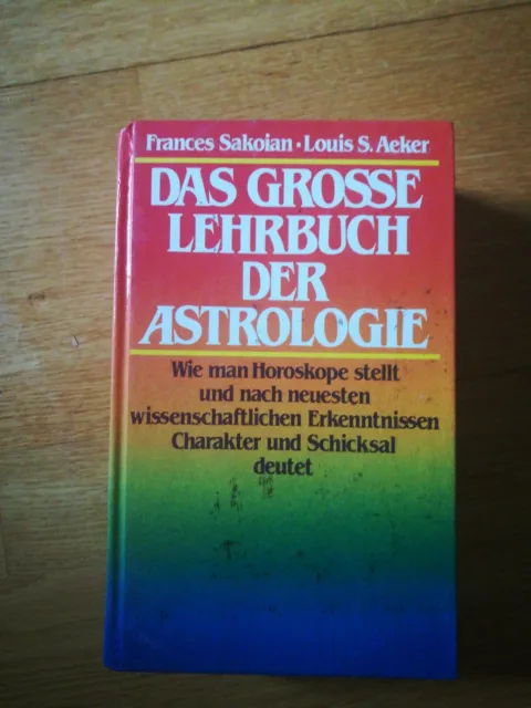 Das große Lehrbuch der Astrologie, gebunden von Frances Sakoian u. Louis Acker