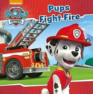 Nickelodeon PAW Patrol Pups Fight Fire, Parragon Books Ltd, Used; Good Book