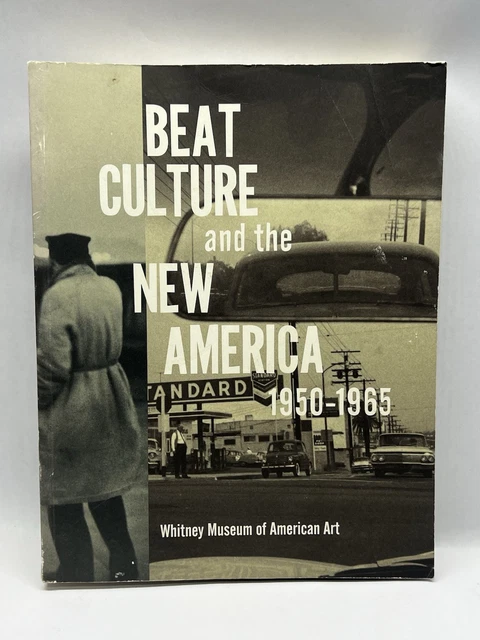BEAT CULTURE AND the New America 1950-1965 Whitney Museum Art Book