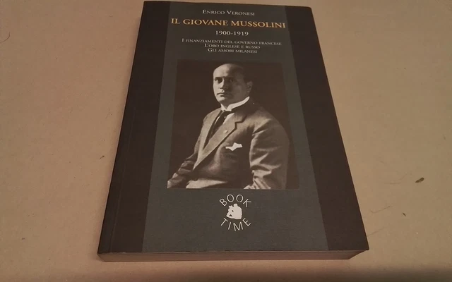 E. Veronesi, IL GIOVANE MUSSOLINI, Book Time, 17ag26 E. Veronesi, IL GIOVANE MUSSOLINI, Book Time, 17ag26