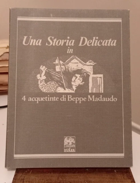 MADAUDO B.- UNA STORIA DELICATA IN 4 acquetinte- esemplare n.2 di 70- RARO