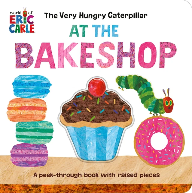 THE VERY HUNGRY Caterpillar At Bakeshop: A Peek-Through Livre Avec ...