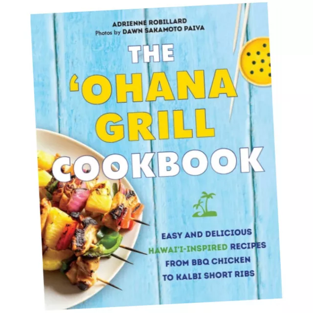 The 'ohana Grill Cookbook - Adrienne Robillard (Paperback) - Easy and Delic...Z1
