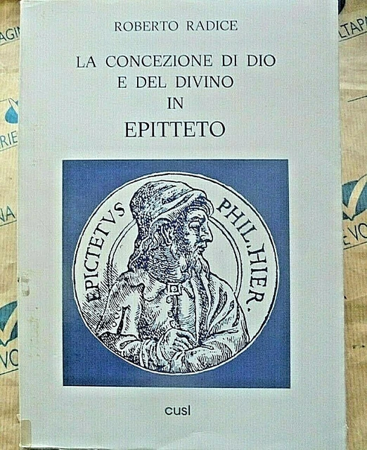 LA CONCEZIONE DI Dio E Del Divino In Epitteto - Roberto Radice - Cusl 1982 EUR 14,90 - PicClick IT