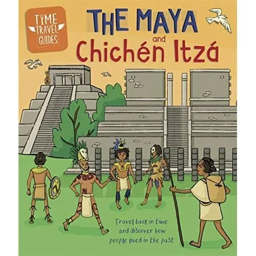 Time Travel Guides: The Maya and Chichen Itza (Time Tra - Paperback / softback N
