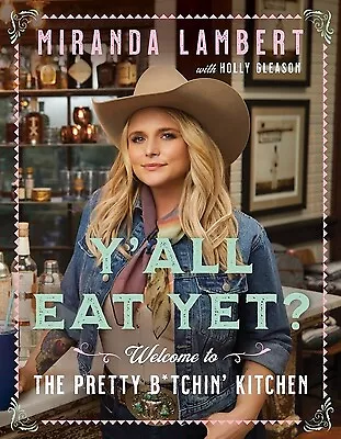 Y'All Eat Yet?: Welcome to the Pretty B*tchin' Kitchen Lambert, Miranda