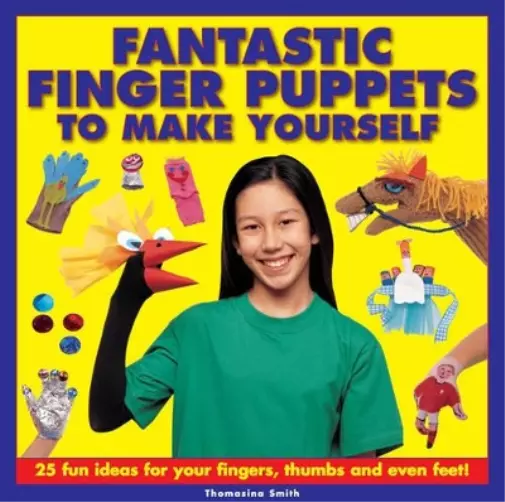 Thomasina Smith Fantastic Finger Puppets to Make Yourself (Poche)