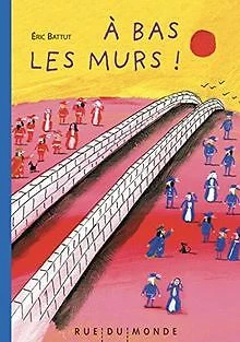 A bas les murs de Eric Battut | Livre | état très bon