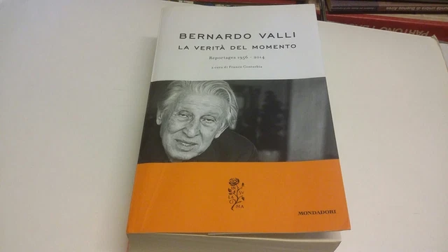 La verità del momento. Reportages (1956-2014) - Valli Bernardo, 15o22
