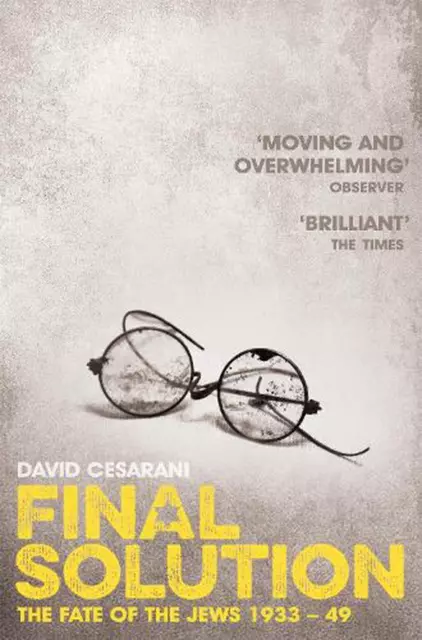 Final Solution: The Fate of the Jews 1933-1949 by David Cesarani (English) Paper