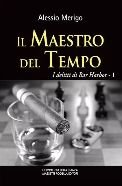 Il maestro del tempo. I delitti di Bar Harbor. Vol. 1 - Merigo Alessio