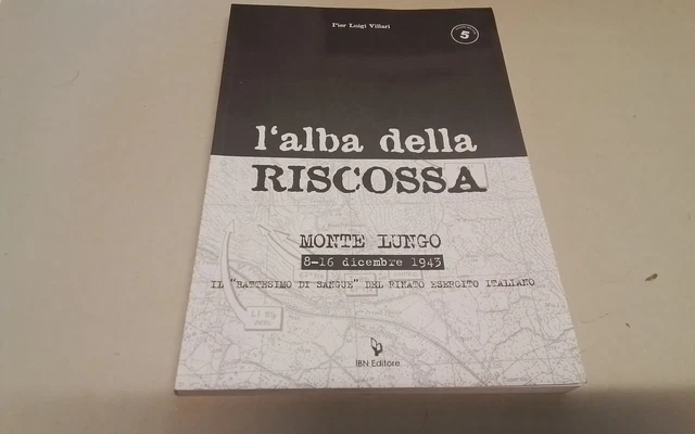P. L . Villari, L' Alba Della Riscossa. Monte Lungo 8-16 Dicembre 1943, 21l26 P. L . Villari, L' Alba Della Riscossa. Monte Lungo 8-16 Dicembre 1943, 21l26