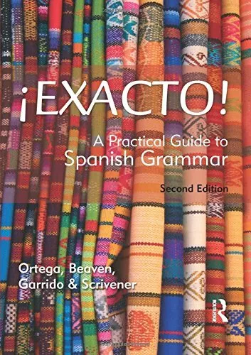 Exacto! A Practical Guide to Spanish Grammar By Ane Ortega, Tita Beaven, Cecili