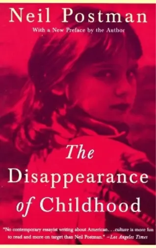 Neil Postman The Disappearance of Childhood (Poche)