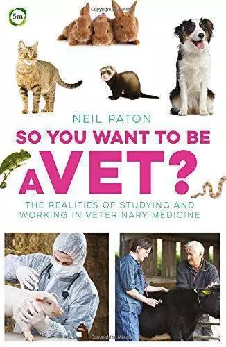 So You Want to be a Vet: The Realities of Studying and Working in Veterinary Med