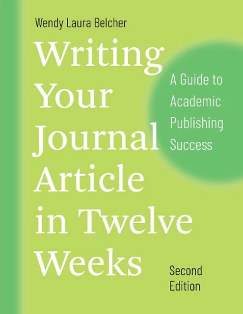 Writing Your Journal Article in Twelve Weeks, Second Edition: A Guide to Academi