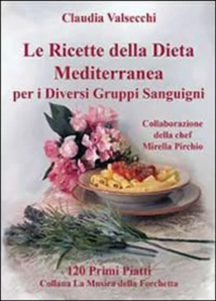 Le ricette della dieta mediterranea per i diversi gruppi sanguigni.